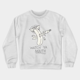 Watch Ya Mouth B&W Crewneck Sweatshirt